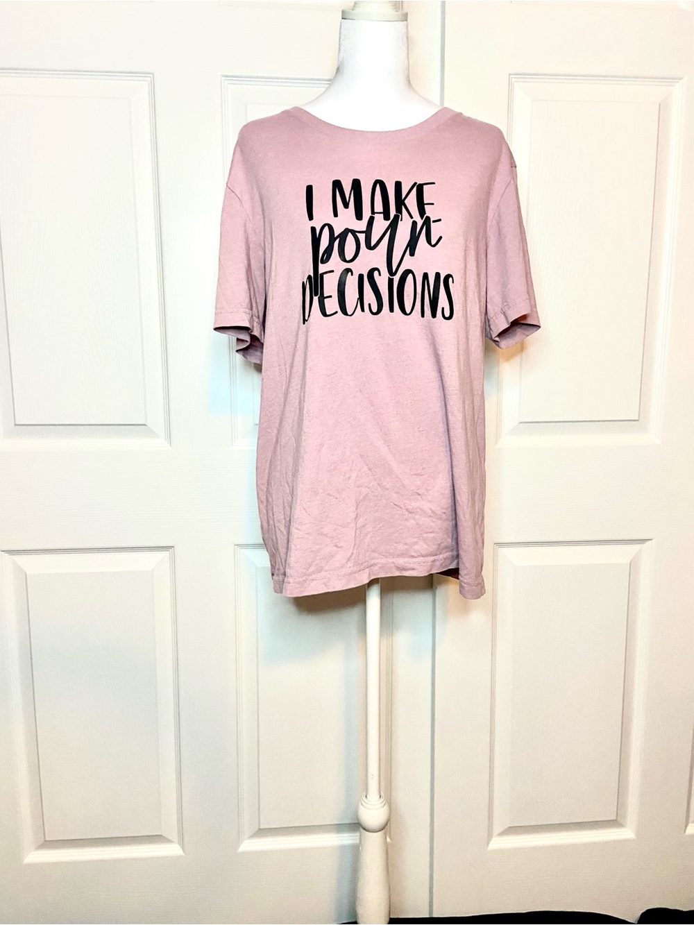 I make pour decisions pink tee
